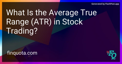 What Is the Average True Range (ATR) in Stock Trading?