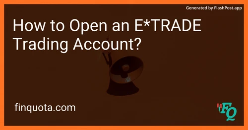 How to Open an E*TRADE Trading Account?