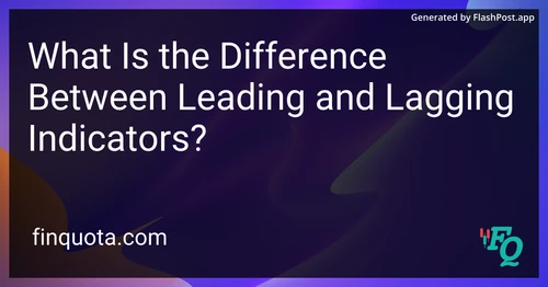 What Is the Difference Between Leading and Lagging Indicators?