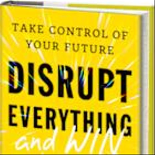 FranklinCovey Launches Disrupt Everything: Innovate for Impact, Based on The New York Times Bestselling Book by James Patterson and Patrick Leddin, Disrupt Everything and Win