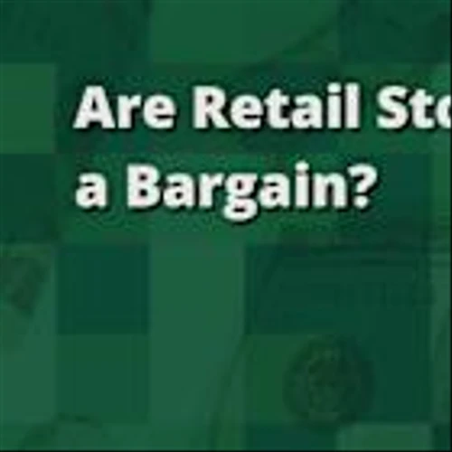 Are Retail Stocks a Bargain?