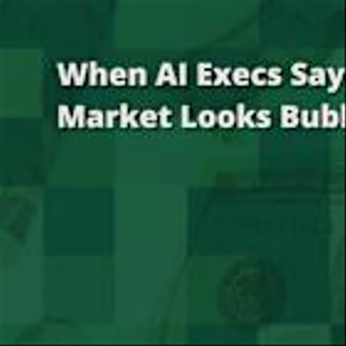 When AI Execs Say the Market Looks Bubbly