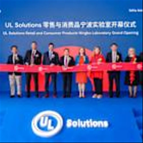 UL Solutions Opens Ningbo Retail and Consumer Products Laboratory to Help Manufacturers Advance Quality and Safety