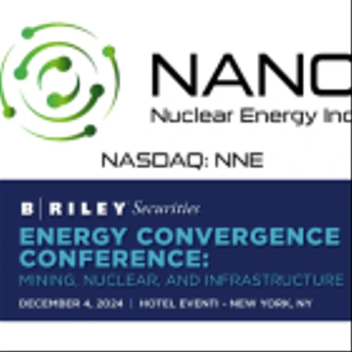 NANO Nuclear Energy to Participate in the First B. Riley Securities Energy Convergence Conference: Mining, Nuclear and Infrastructure on December 4, 2024, in New York City