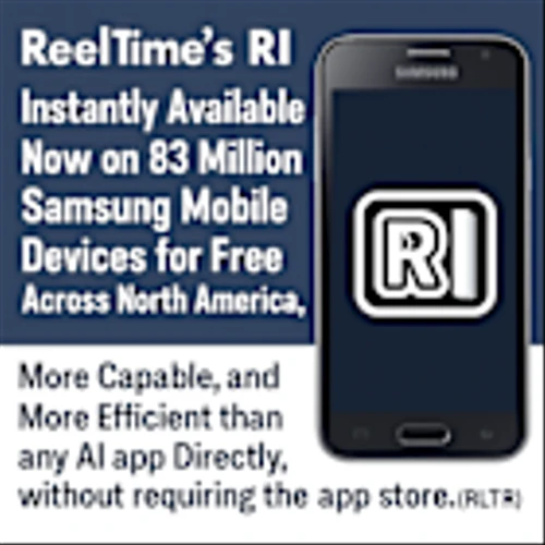 ReelTime's RI Instantly Available Now on 83 Million Samsung Mobile Devices for Free Across North America, More Capable, and More Efficient than any AI App Directly, without Requiring the App Store.
