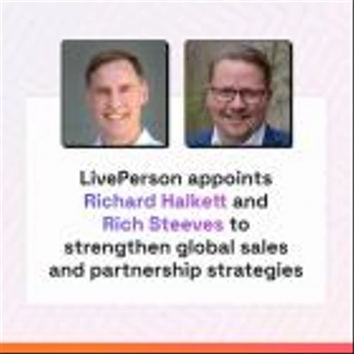 LivePerson appoints Richard Halkett and Rich Steeves to strengthen global sales and partnership strategies