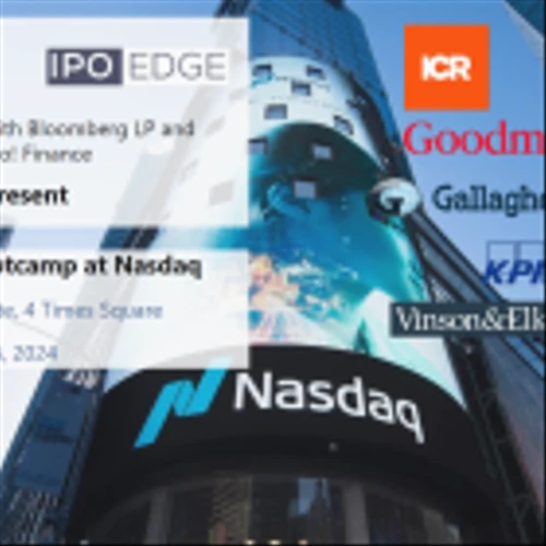 IPO Edge Bootcamp at Nasdaq​ May 6 with Stifel, ICR, Goodmans, KPMG, Gallagher, Vinson & Elkins