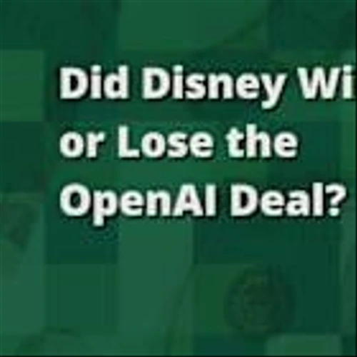 Did Disney Win or Lose the OpenAI Deal?