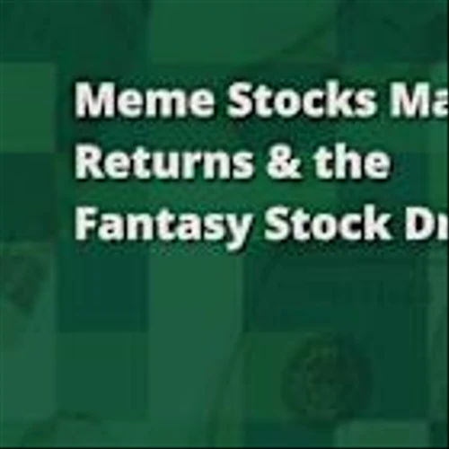 Meme Stock Mania Returns & a Fantasy Stock Draft