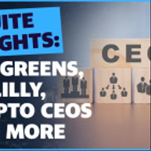 Walgreens, Eli Lilly, Crypto CEOs and more: C-Suite Insights