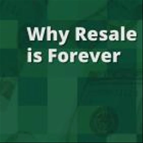 Why Resale Is Forever