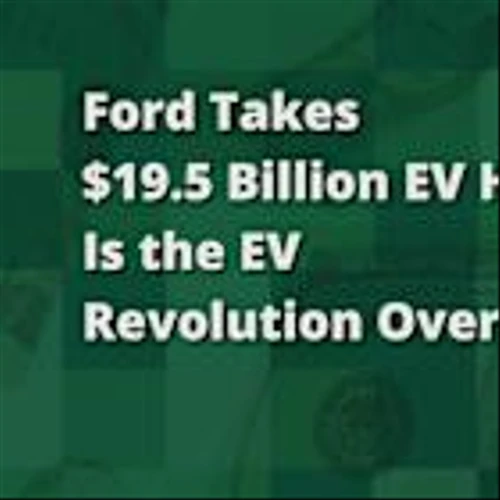 Ford Takes $19.5 Billion EV Hit. Is the EV Revolution Over?
