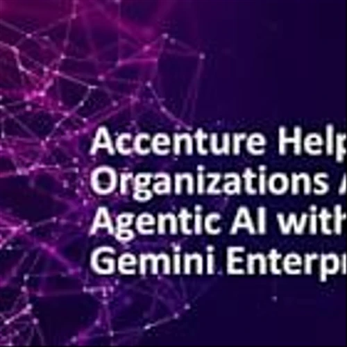 Accenture Helps Organizations Advance Agentic AI with Gemini Enterprise