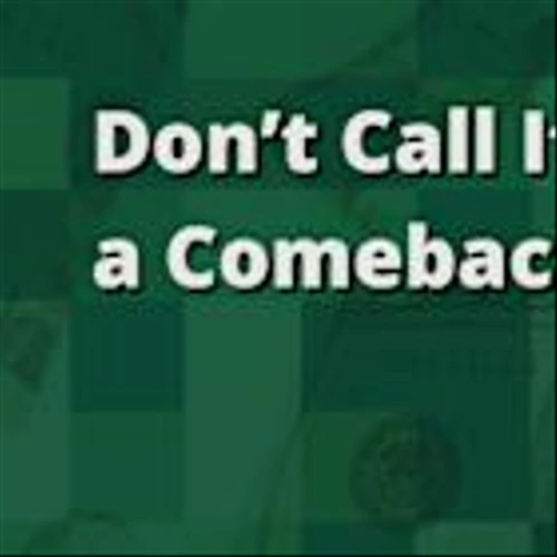 Don't Call It a Comeback