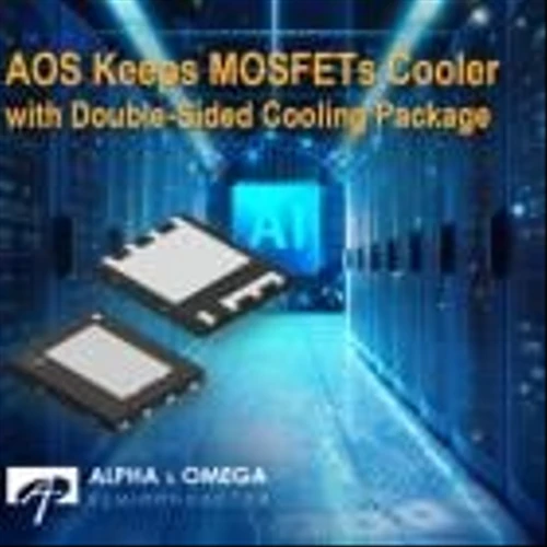 Alpha and Omega Semiconductor Announces Innovatively Designed Double-Sided Cooling DFN 5x6 Package