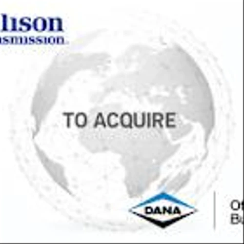Allison Transmission Announces Acquisition of Dana's Off-Highway Business, Strengthening its Global Powertrain Capabilities