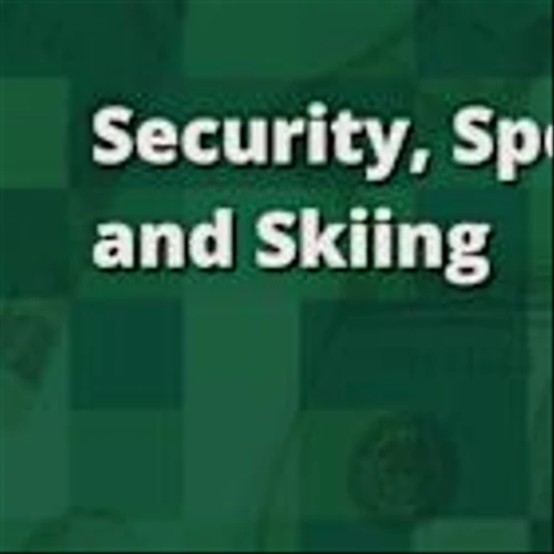 Security, Sports, and Skiing