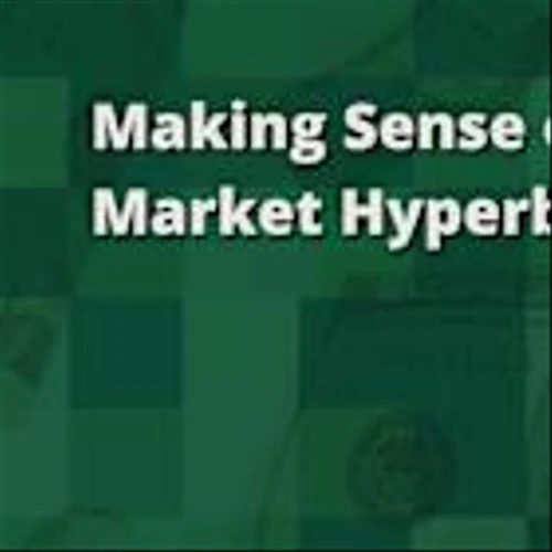 Making Sense of Market Hyperbole