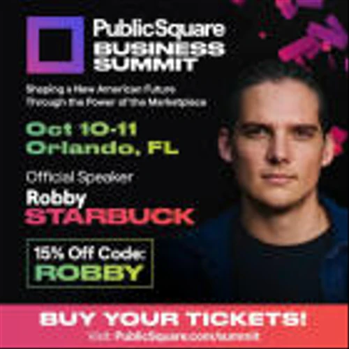 PublicSquare Announces Robby Starbuck as a Speaker at the Inaugural PublicSquare Business Summit - Orlando, FL, October 10-11, 2024