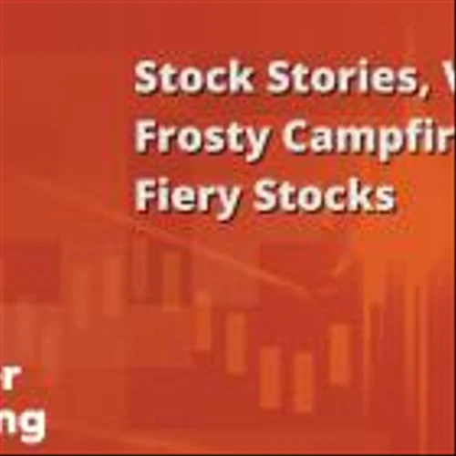 Rule Breaker Investing Stock Stories, Vol. 10: Frosty Campfire, Fiery Stocks
