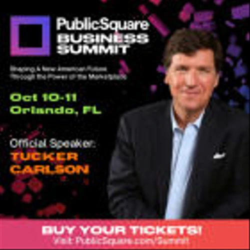 PublicSquare Announces Tucker Carlson as a Speaker at the Inaugural PublicSquare Business Summit - Orlando, FL, October 10-11, 2024