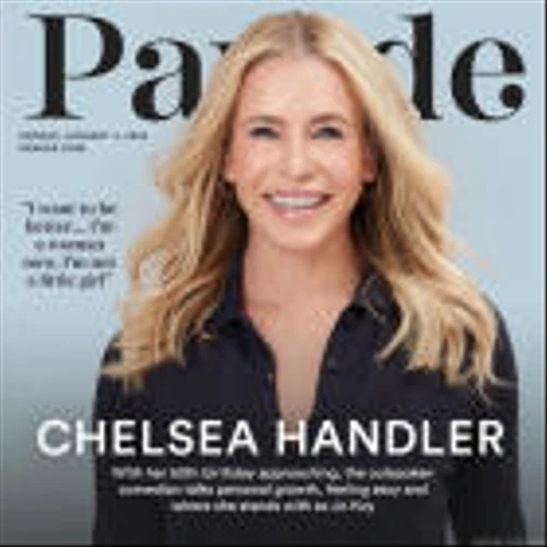 Chelsea Handler Gets Deep in Parade’s Exclusive Cover Story: ‘I’m a Woman Now’