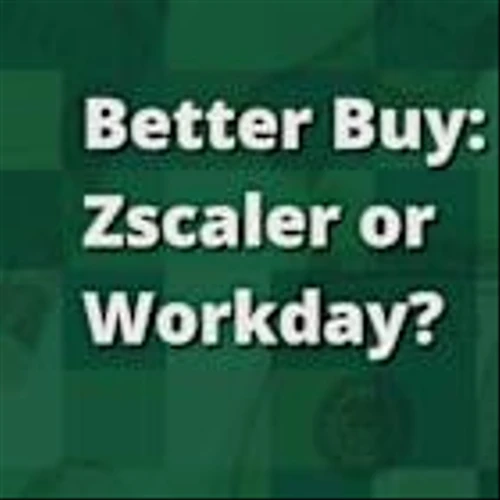 Better Buy: Zscaler or Workday?