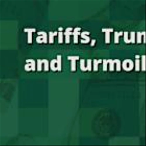 Tariffs, Trump, and Turmoil