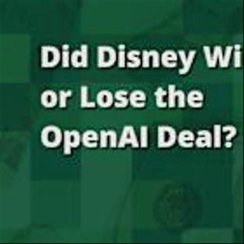 Did Disney Win or Lose the OpenAI Deal?