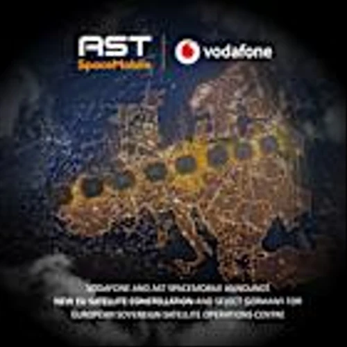 Vodafone and AST SpaceMobile Announce New EU Satellite Constellation and Select Germany for European Sovereign Satellite Operations Centre
