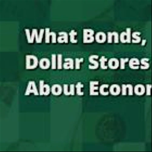 What Bonds, Dollar Stores Say About the Economy